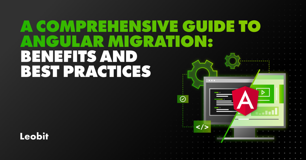 A Comprehensive Guide to Angular Migration: Benefits and Best Pra...