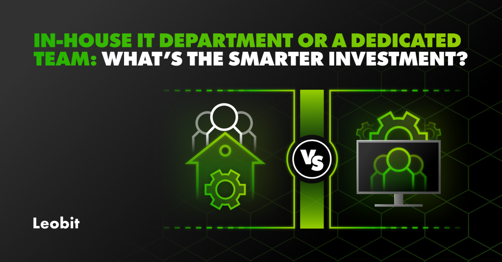 In-House IT Department or a Dedicated Team: What’s the Smarter In...