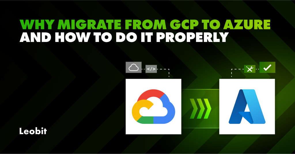 Why Migrate From GCP to Azure And How to Do It Properly