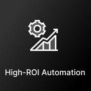 High-ROI Automation