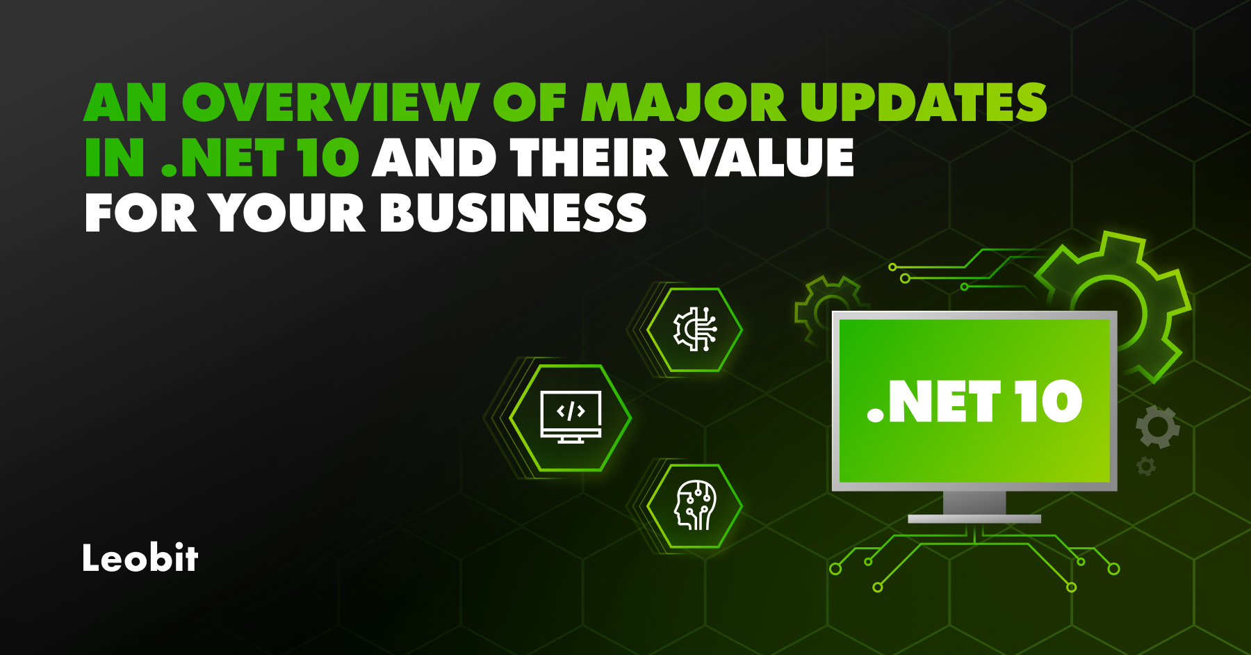 An Overview of Major Updates in .NET 10 and their Value for Your Business