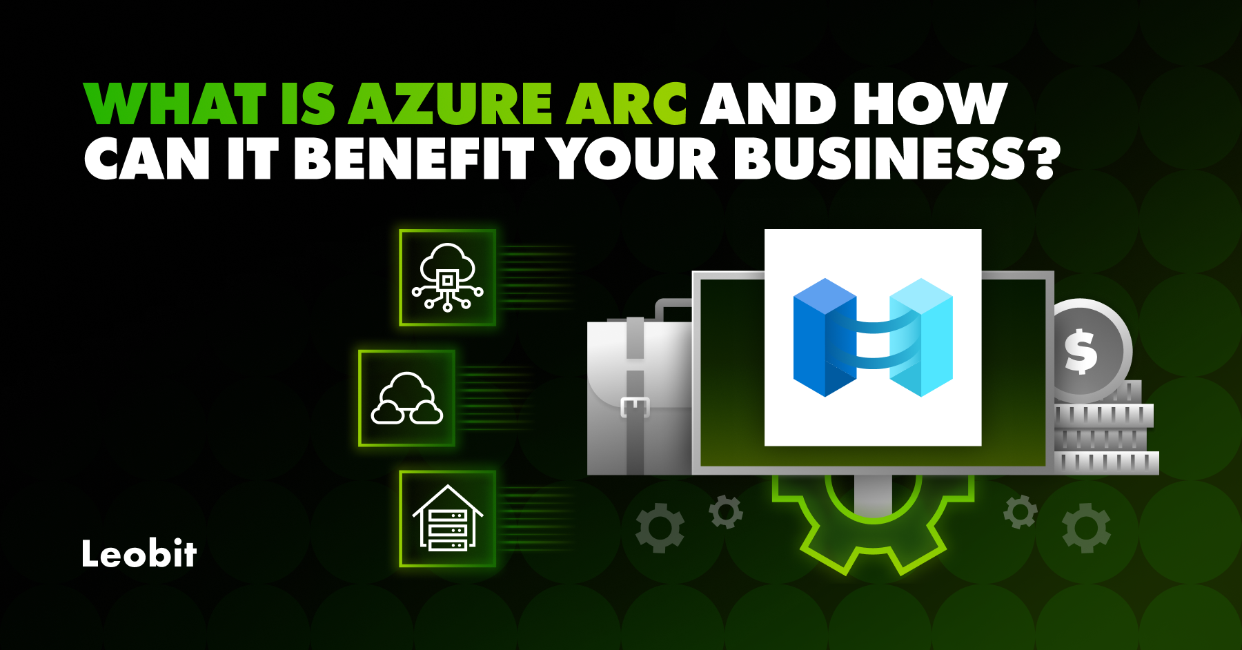 What is Azure Arc and How Can It Help Your Business?