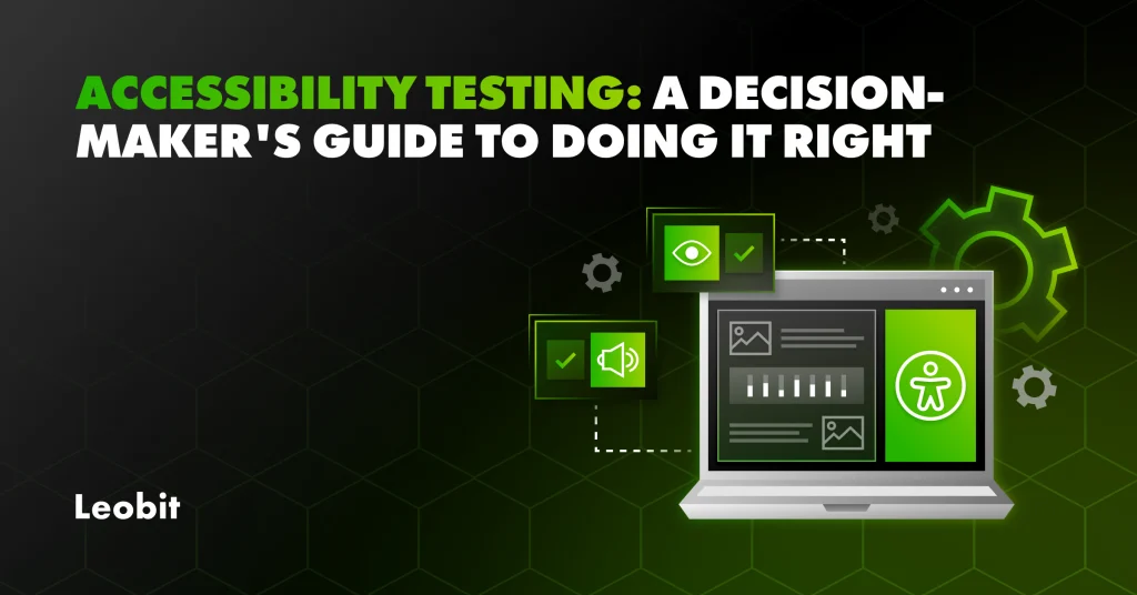 Accessibility Testing: A Decision-Maker’s Guide to Doing...