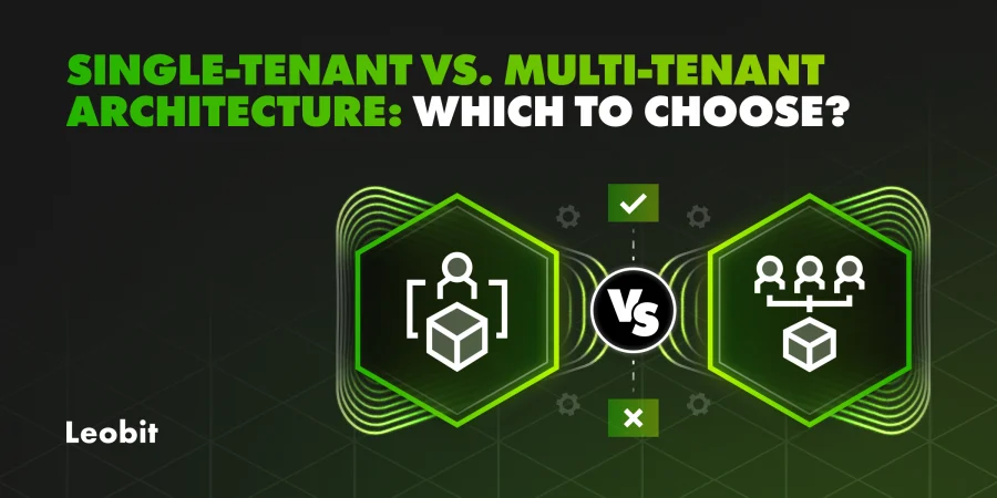 Single-Tenant vs. Multi-Tenant Architecture: Which to Choose?