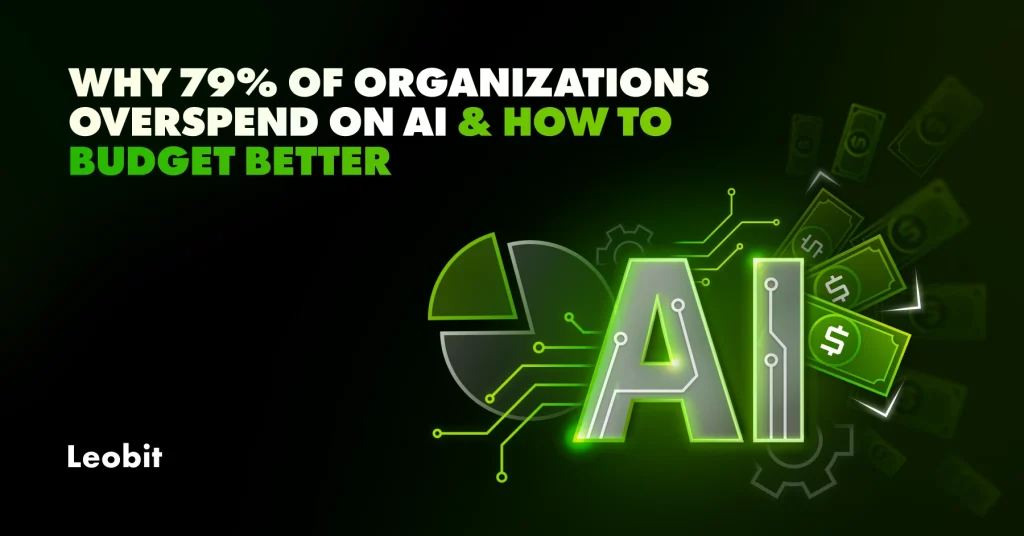 Why 79% of Organizations Overspend on AI and How to Budget Better