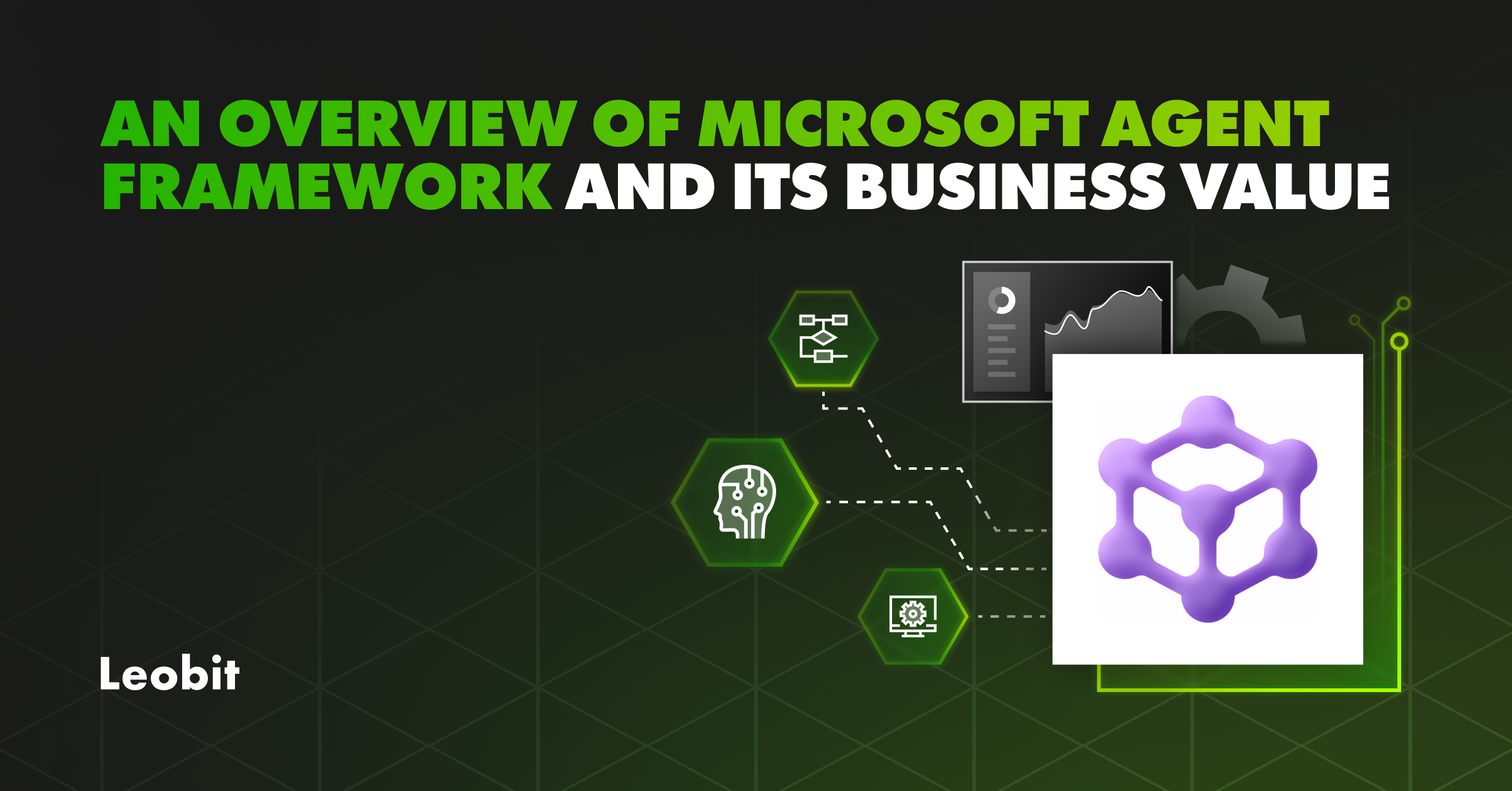 An Overview of Microsoft Agent Framework and Its Value for...