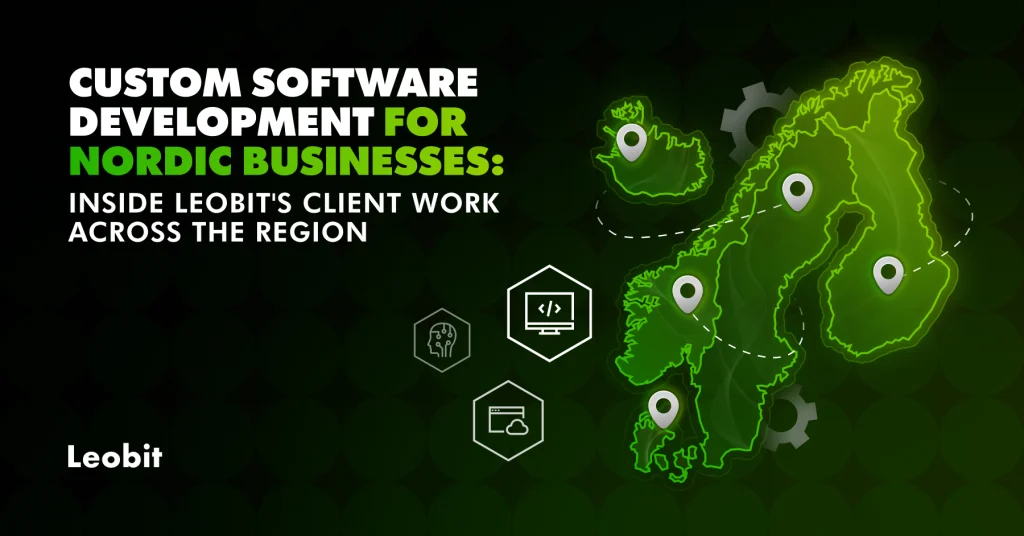 Custom Software Development for Nordics: Inside Leobit's Client...