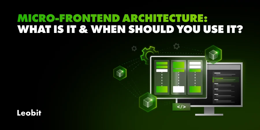Micro-Frontend Architecture: What Is It and When Should You Use It?