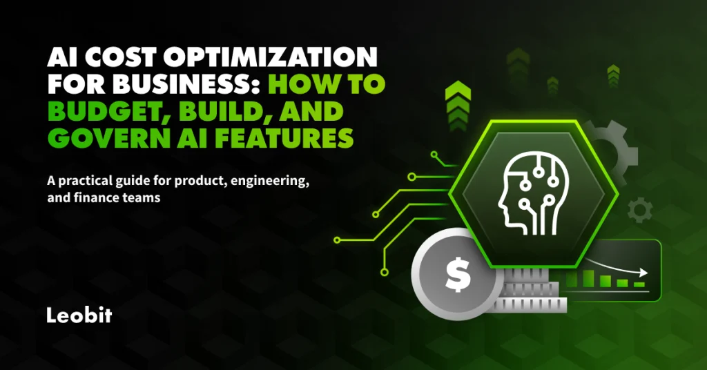 AI Cost Optimization for Business:
How to Budget, Build, and...